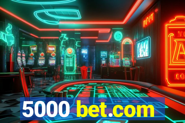 5000 bet.com